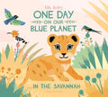 One Day on Our Blue Planet: In the Savannah - Hardcover