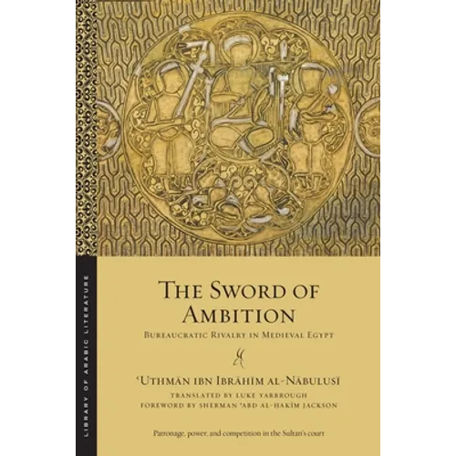 The Sword of Ambition: Bureaucratic Rivalry in Medieval Egypt - Paperback