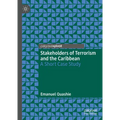 Stakeholders of Terrorism and the Caribbean: A Short Case Study - Hardcover