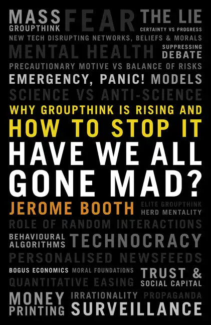 Have We All Gone Mad?: Why Groupthink Is Rising and How to Stop It - Hardcover