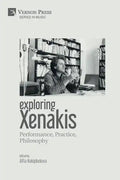 Exploring Xenakis: Performance, Practice, Philosophy - Paperback