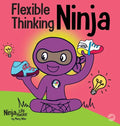 Flexible Thinking Ninja: A Children's Book About Developing Executive Functioning and Flexible Thinking Skills - Hardcover