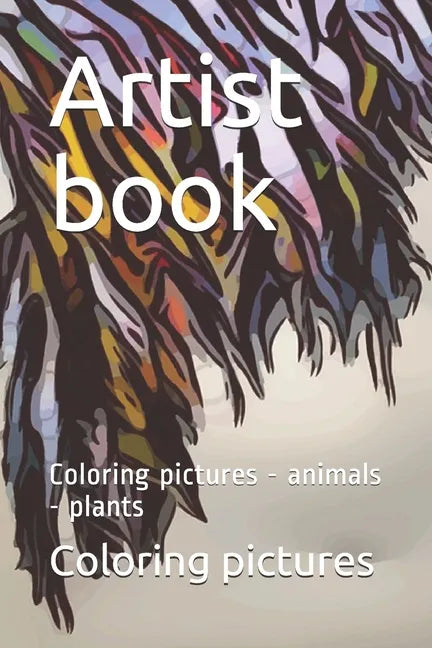 Artist book: Coloring pictures - animals - plants - Paperback