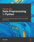 Hands-On Data Preprocessing in Python: Learn how to effectively prepare data for successful data analytics - Paperback