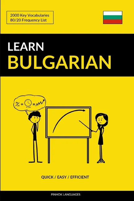 Learn Bulgarian - Quick / Easy / Efficient: 2000 Key Vocabularies - Paperback