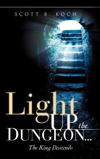 Light Up the Dungeon ... The King Descends - Hardcover