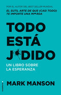 Todo Está Jodido: Un Libro Sobre La Esperanza / Everything Is F*cked: A Book Abo UT Hope - Paperback