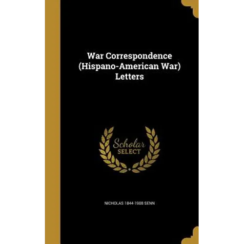 War Correspondence (Hispano-American War) Letters - Hardcover