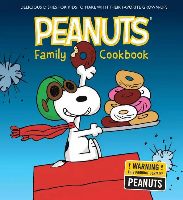 The Peanuts Family Cookbook: Delicious Dishes for Kids to Make with Their Favorite Grown-Ups - Hardcover