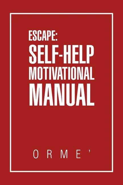 Escape: Self-Help Motivational Manual - Paperback