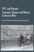 1917 and Beyond: Continuity, Rupture and Memory in Russian Music - Paperback