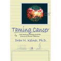 Taming Cancer: 21st Century Biology and the Future of Cancer Medicine - Paperback