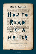 How to Read Like a Writer: 10 Lessons to Elevate Your Reading and Writing Practice - Hardcover