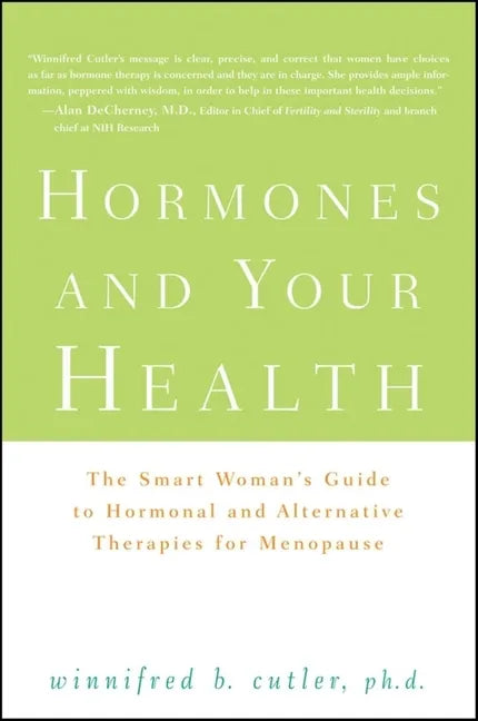 Hormones and Your Health: The Smart Woman's Guide to Hormonal and Alternative Therapies for Menopause - Paperback