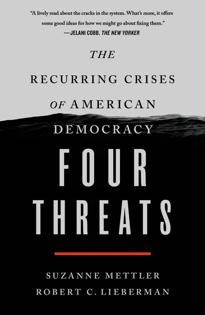 Four Threats: The Recurring Crises of American Democracy - Paperback