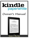 Kindle Paperwhite Owner's Manual: From Basic Information to Professional Knowledge - Paperback