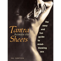 Tantra Between the Sheets: The Easy and Fun Guide to Mind-Blowing Sex - Paperback
