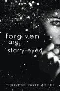 Forgiven Are the Starry-Eyed - Paperback