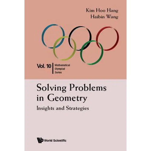 Solving Problems in Geometry: Insights and Strategies for Mathematical Olympiad and Competitions - Hardcover