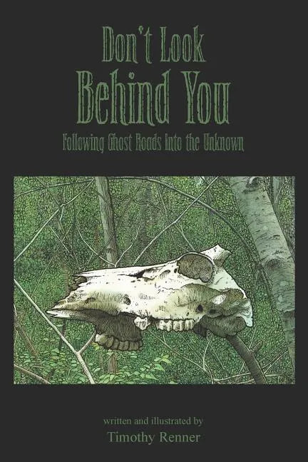 Don't Look Behind You: Following Ghost Roads Into the Unknown - Paperback