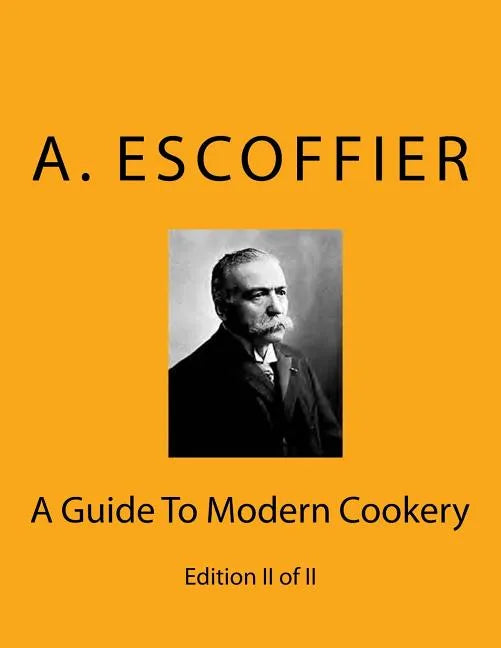 Escoffier: A Guide To Modern Cookery: Edition II of II - Paperback