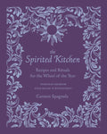 The Spirited Kitchen: Recipes and Rituals for the Wheel of the Year - Hardcover