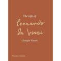 The Life of Leonardo Da Vinci: A New Translation - Hardcover