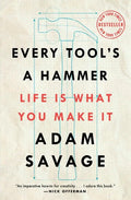 Every Tool's a Hammer: Life Is What You Make It - Paperback