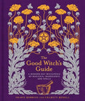 The Good Witch's Guide: A Modern-Day Wiccapedia of Magickal Ingredients and Spells - Hardcover