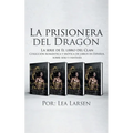 La prisionera del Dragón: Colección romántica y erótica de libros en Español, sobre sexo y fantasía - Paperback