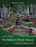 The Believer's Prayer Manual Teaching Guide - Paperback