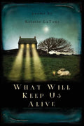 What Will Keep Us Alive - Paperback