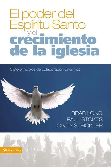 El Poder del Espiritu Santo y el Crecimiento de la Iglesia: Siete Principios de Colaboracion Dinamica = Growing the Church in the Power of the Holy S - Paperback