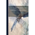 The Works Of Henry Van Dyke: Poems - Hardcover