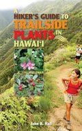 Hiker's Guide to Trailside Plants in Hawaii - Paperback