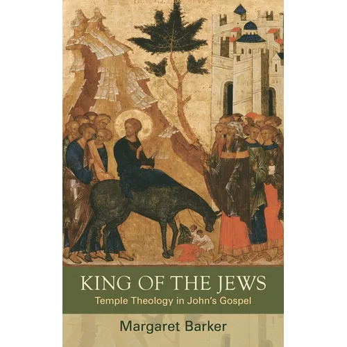King of the Jews: Temple Theology in John's Gospel - Paperback