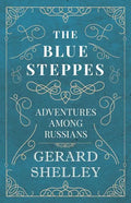 The Blue Steppes - Adventures Among Russians - Paperback