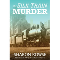 The Silk Train Murder: A John Granville & Emily Turner Historical Mystery - Paperback