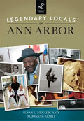 Legendary Locals of Ann Arbor - Paperback