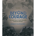 Beyond Courage: The Untold Story of Jewish Resistance During the Holocaust - Paperback