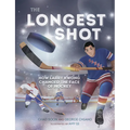 The Longest Shot: How Larry Kwong Changed the Face of Hockey - Hardcover