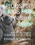 RIDDS for KIDS - 80 Nature Riddles: With Full Color Solutions - Fun for All - Paperback