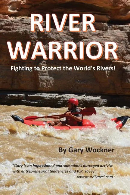 River Warrior: Fighting to Protect the World's Rivers - Paperback