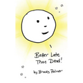 Better Late Than Dead - Paperback