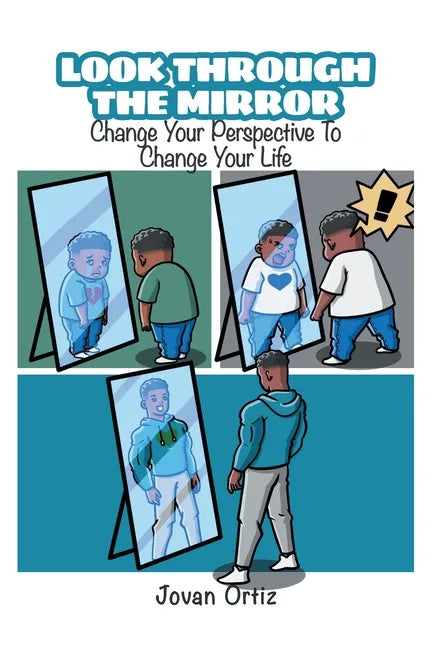 Look Through the Mirror: Change Your Perspective to Change Your Life - Paperback