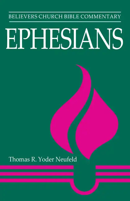Ephesians: Believers Church Bible Commentary - Paperback