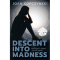 Descent into Madness (and how I found myself again) - Paperback