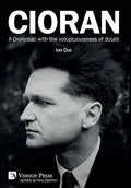 Cioran - A Dionysiac with the voluptuousness of doubt - Hardcover