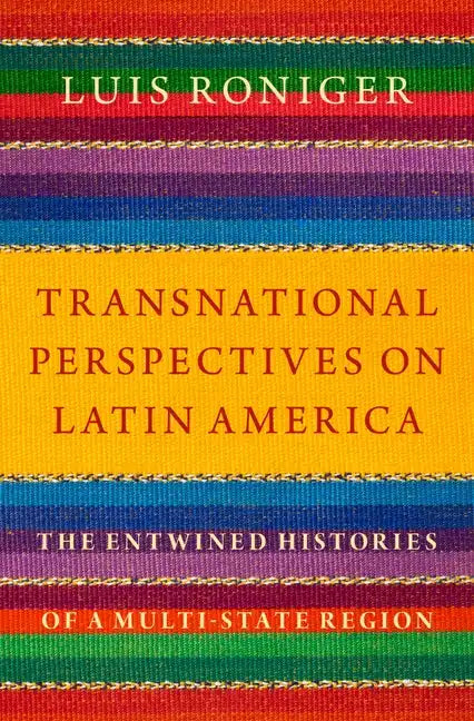 Transnational Perspectives on Latin America: The Entwined Histories of a Multi-State Region - Hardcover