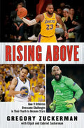 Rising Above: How 11 Athletes Overcame Challenges in Their Youth to Become Stars - Paperback